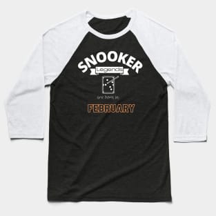 Snooker legends are born in February special gift for birthday T-Shirt Baseball T-Shirt